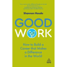 Good Work: How to Build a Career That Makes a Difference in the World