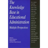 The Knowledge Base in Educational Administration: Multiple Perspectives