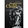 Sacagawea's Child: The Life and Times of Jean-Baptiste (Pomp) Charbonneau