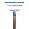 Crisis Leadership Now: A Real-World Guide to Preparing for Threats, Disaster, Sabotage, and Scandal
