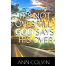 It's not over till God says it's over