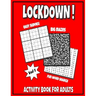 LOCKDOWN Activity Book For Adults: In Jail or Just Quarantine, Featuring Funny Puzzles For Mental Health, With Easy Sudoku, Big Mazes And Fun Word Sea