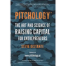 Pitchology: The Art & Science of Raising Capital for Entrepreneurs