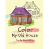 Color my old house to be beautiful: coloring book for kids ( boys - girls )