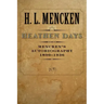 Heathen Days: Mencken's Autobiography: 1890-1936 Volume 3