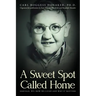 A Sweet Spot Called Home: Oakvale, WV: How We Lived and Why It Matters