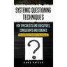Systemic Questioning Techniques for Specialists and Executives, Consultants and Coaches: The importance of questions in the profession