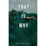 That is Why