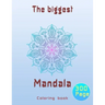 The biggest mandala coloring book: Unique relaxing mandala designs adults and teens coloring book hours of pure fun .