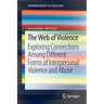 The Web of Violence: Exploring Connections Among Different Forms of Interpersonal Violence and Abuse