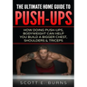 The Ultimate Home Guide To Push-Ups: How Doing Push-ups & Bodyweight Can Help You Build A Bigger Chest, Shoulders & Triceps