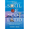 The Soul of Scotland: Celebrating Scotland's Spiritual Richness