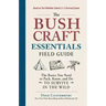 The Bushcraft Essentials Field Guide: The Basics You Need to Pack, Know, and Do to Survive in the Wild