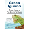 Green Iguana. Green Iguana Pet Owner's Guide. Green Iguana book for Care, Behavior, Diet, Interaction, Costs and Health.