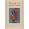 Bhagavad-Gita or The Song Celestial. Translated by Edwin Arnold.