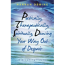 Poetically, Therapeutically, Spiritually, Dancing Your Way out of Despair: Overcoming Trauma