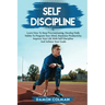 Self Discipline: Learn how to stop procrastinating, Develop daily habits to program your mind maximize productivity improve your life w
