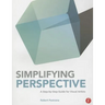 Simplifying Perspective: A Step-By-Step Guide for Visual Artists