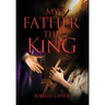 My Father, the King