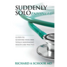 Suddenly Solo Enhanced: 12 Steps to Achieving Your Own Totally Independent Health Care Practice