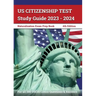 US Citizenship Test Study Guide 2023 - 2024: Naturalization Exam Prep Book for all 100 USCIS Civics Questions and Answers [4th Edition]