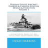 Russian/Soviet Aircraft Carrier & Carrier Aviation Design & Evolution Volume 1: Seaplane Carriers, Project 71/72, Graf Zeppelin, Project 1123 ASW Crui