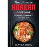 The Ultimate Korean Cookbook: 111 Dishes From Korea To Cook Right Now