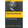 Marcel Grossmann: For the Love of Mathematics