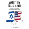 When They Speak Israel: A Guide to Clarity in Conversations about Israel