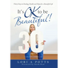 It's Ok to Be Beautiful!: Thirty Days to Healing, Health and Hope for a Beautiful Life