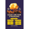 Signs Are For Strangers