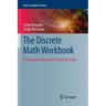 The Discrete Math Workbook: A Companion Manual for Practical Study