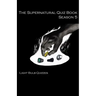 The Supernatural Quiz Book Season 5: 500 Questions and Answers on Supernatural Season