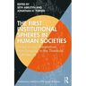 The First Institutional Spheres in Human Societies: Evolution and Adaptations from Foraging to the Threshold of Modernity