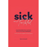 Sick and Faithful: Can Someone Stay Faithful with an Eating Disorder? for the One Who Struggles and Their Supports