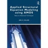 Applied Structural Equation Modeling using AMOS: Basic to Advanced Techniques