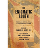 The Enigmatic South: Toward Civil War and Its Legacies