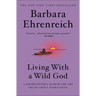 Living with a Wild God: A Nonbeliever's Search for the Truth about Everything
