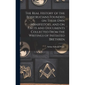 The Real History of the Rosicrucians Founded on Their own Manifestoes, and on Facts and Documents Collected From the Writings of Initiated Brethren