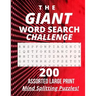 The Giant Word Search Challenge: 200 - Assorted - Large Print - Mind Splitting - Word Search - Puzzles