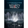 The Iot Architect's Guide to Attainable Security and Privacy: The Iot Architect's Guide to Attainable