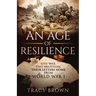 An Age of Resilience: One War. Two Brothers. Their Letters Home From World War 1.