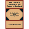 The Office Of Justice of the Peace in England: In Its Origin and Development