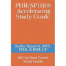 PHR/SPHR(R) Accelerating Study Guide: HR Certified Exams Study Guide