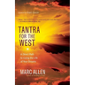 Tantra for the West: A Direct Path to Living the Life of Your Dreams