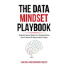 The Data Mindset Playbook: A book about data for people who don't want to read about data