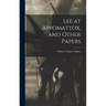 Lee at Appomattox, and Other Papers