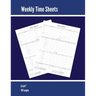 Weekly Time Sheets: Time Sheet Log, Work Week Hours Record, Information Book, 2 Weeks Per Page, Employment Timesheet Diary, Journal, Notebook