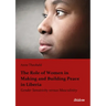 The Role of Women in Making and Building Peace in Liberia: Gender Sensitivity Versus Masculinity