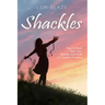 Shackles: Keys to Break Open Your Shackles and Walk in Complete Freedom